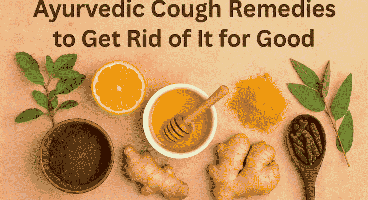 Ayurvedic Remedies to Eliminate Cough